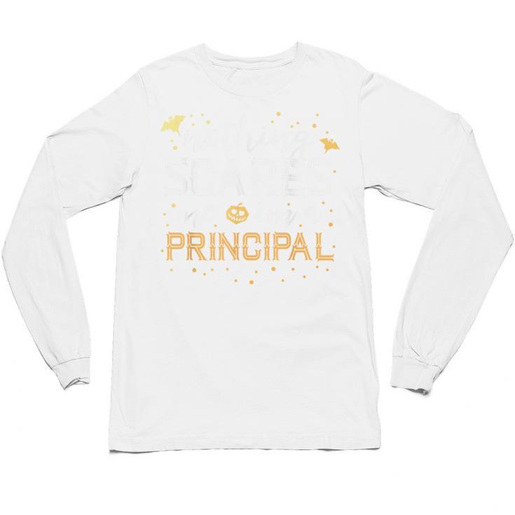 Nothing Scares Me I'm A Principal Teacher Halloween School For Men Women Kids Unisex Long Sleeve T-Shirt