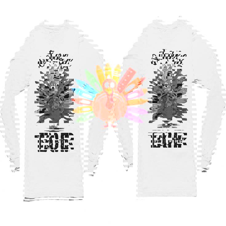 One Thankful Teacher Thanksgiving TurkeyCute Pencil Unisex Long Sleeve T-Shirt