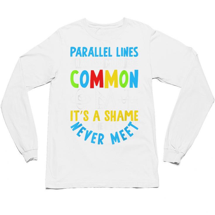 Parallel Lines Math Pun – Teacher Humor Unisex Long Sleeve T-Shirt