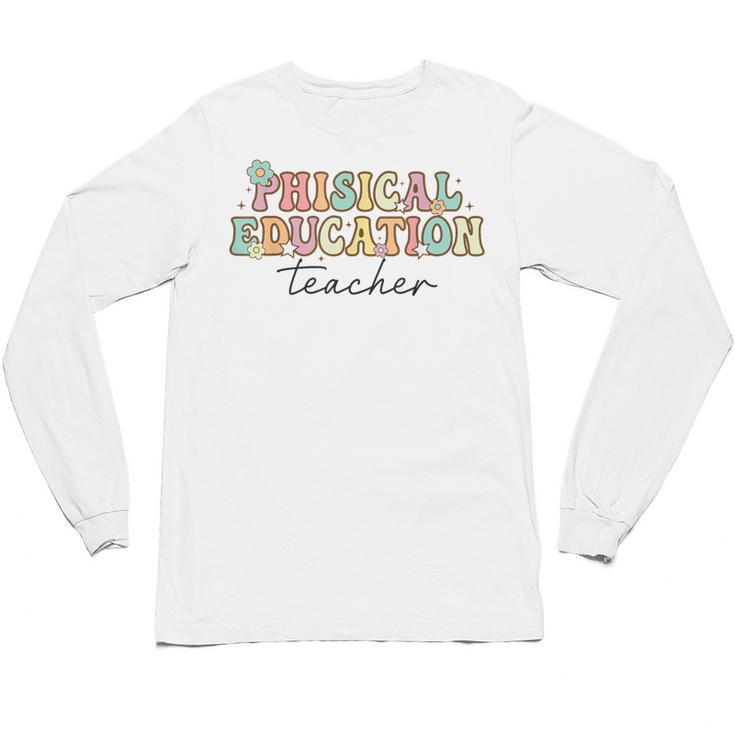 PE Teacher Back To School Physical Education Teacher Unisex Long Sleeve T-Shirt