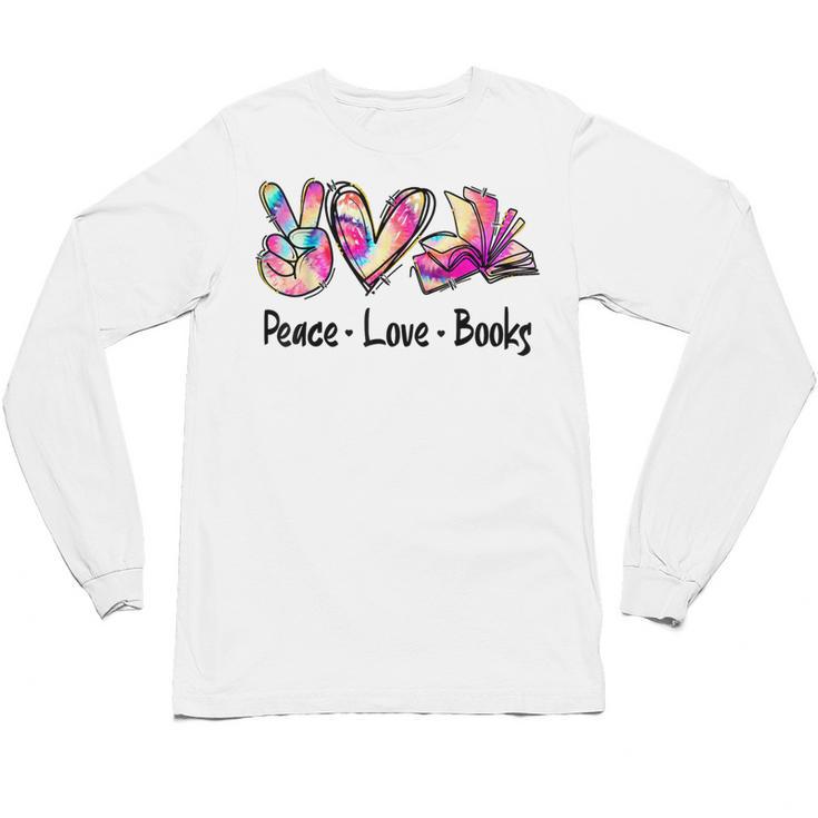 Peace Love Books Librarian Teacher Life Book Library Tie Dye Unisex Long Sleeve T-Shirt