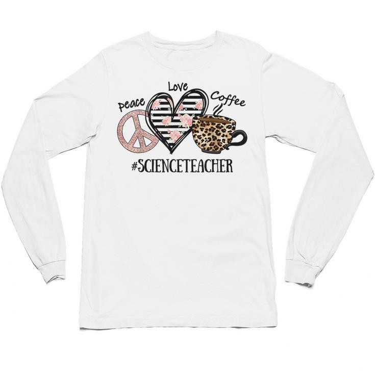 Peace Love Coffee Science Teacher Unisex Long Sleeve T-Shirt
