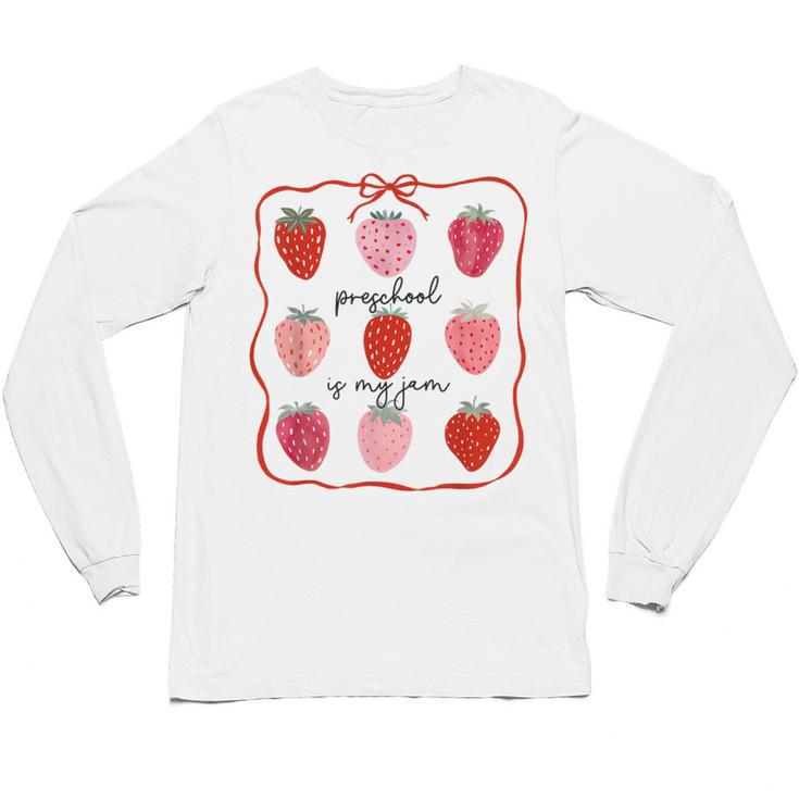 Preschool Is My Jam Strawberry Teacher First Day Of School Unisex Long Sleeve T-Shirt