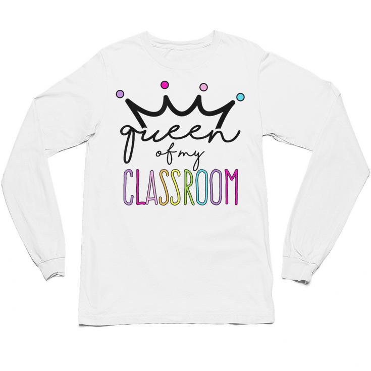 Queen Of My Classroom Colorful Teacher For Men Women Unisex Long Sleeve T-Shirt