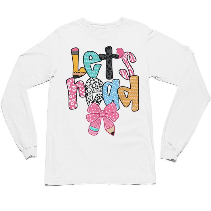 Lets Read Reading Teacher Back To School Literacy Pencil Bow Unisex Long Sleeve T-Shirt