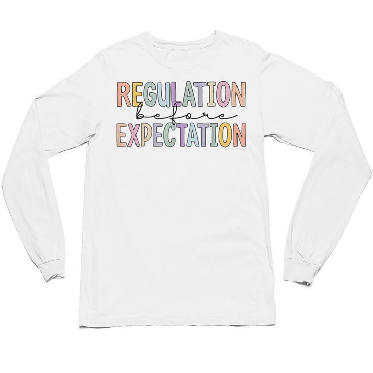 Regulation Before Expectation Occupational Therapy Teacher Unisex Long Sleeve T-Shirt