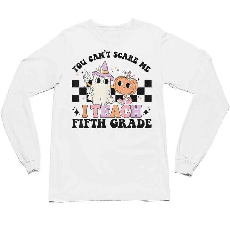 Retro You Can't Scare Me I Teach 5th Grade Teacher Halloween Unisex Long Sleeve T-Shirt