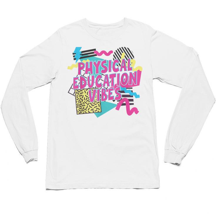 Retro Physical Education Vibes Gym Teacher Phys Ed Teacher Unisex Long Sleeve T-Shirt