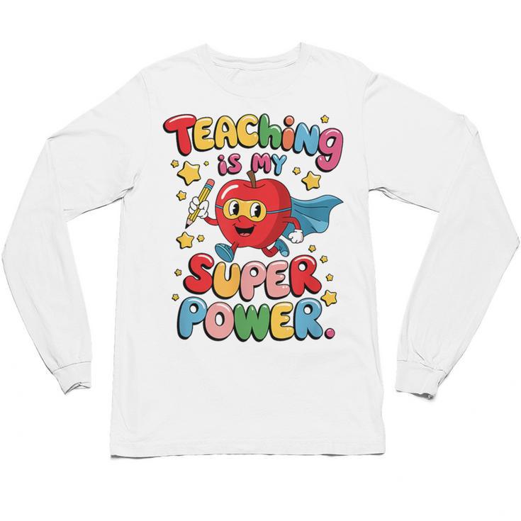 Retro Teaching Is My Superpower Apple Teacher Appreciation Unisex Long Sleeve T-Shirt