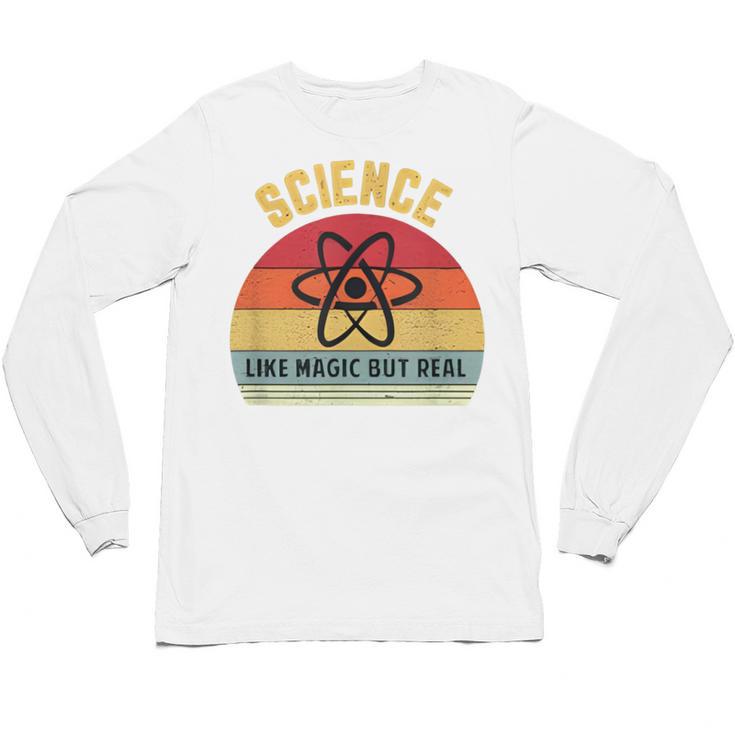 Science Like Magic But Real Science Teacher Graphics Geek Unisex Long Sleeve T-Shirt