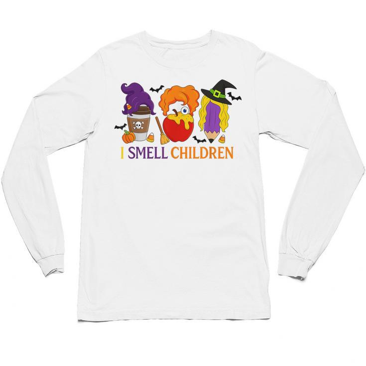 I Smell Children Witch Teacher Halloween Trick Or Teach Unisex Long Sleeve T-Shirt