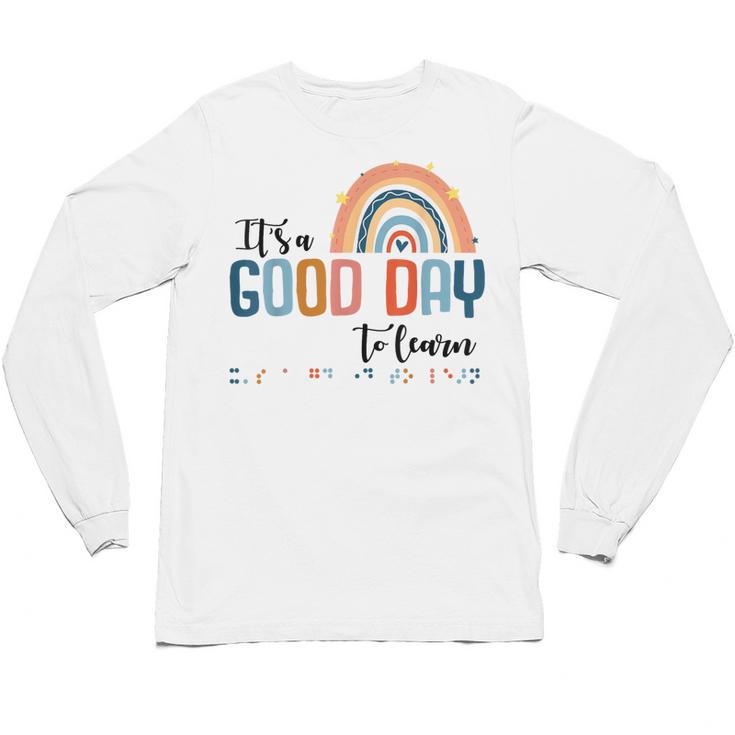 Teacher Of Visually Impaired Braille A Good Day To Learn Unisex Long Sleeve T-Shirt