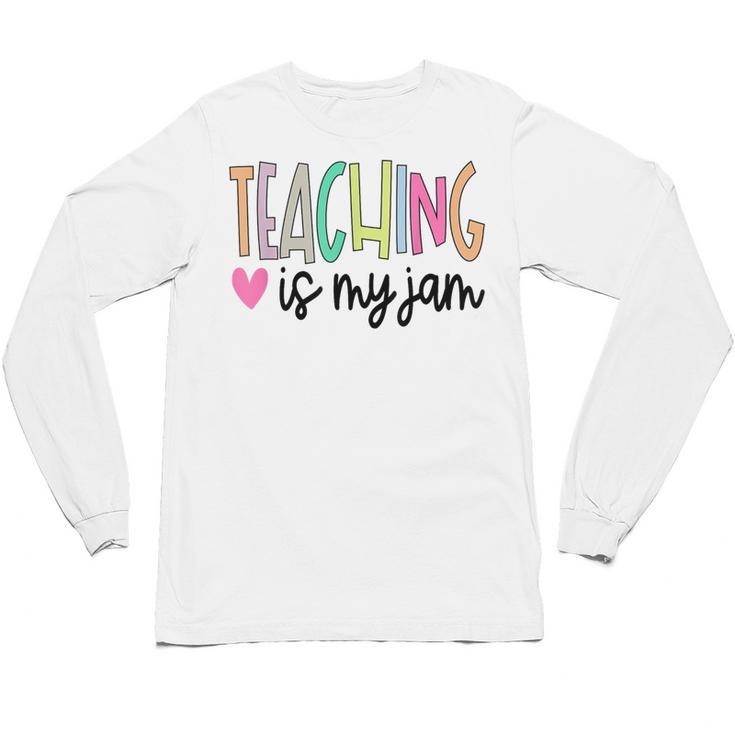 Teaching Is My Jam For Women Teacher Cute Teachers Outfit Unisex Long Sleeve T-Shirt