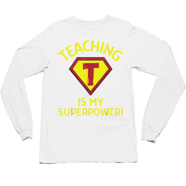 Teaching Is My Superpower Fun Elementary Teacher 1st Grade Unisex Long Sleeve T-Shirt