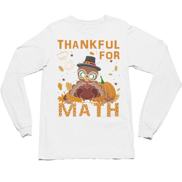 Thankful Math Turkey Teacher Happy Thanksgiving Unisex Long Sleeve T-Shirt