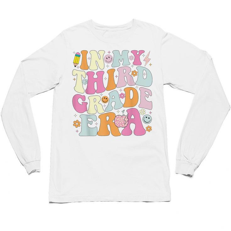 In My Third Grade Era 3rd Grade Era Teacher Back To School Unisex Long Sleeve T-Shirt