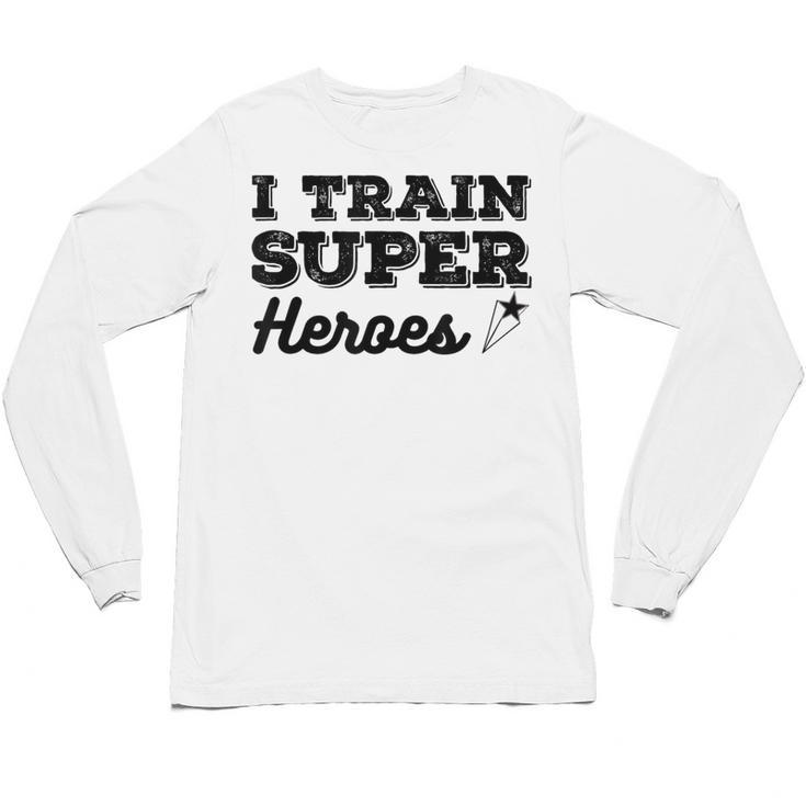 I Train Superheroes  For Teacher Coach Men Women Unisex Long Sleeve T-Shirt