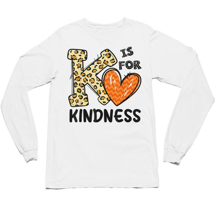 Unity Day K Is For Kindness Anti Bullying Orange Teacher Men Women Kids Unisex Long Sleeve T-Shirt