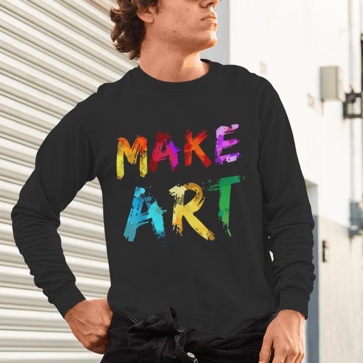 Make Art Painter Artist Teacher Artsy Men Women Kids Unisex Long Sleeve T-Shirt, gift for family, gift for coworker Make Art Painter Artist Teacher Artsy Men Women Kids Unisex Long Sleeve T-Shirt, gift for family, gift for coworker