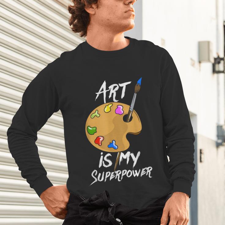 Art Is My Superpower Drawing Art Teacher Artists Unisex Long Sleeve T-Shirt, gift for family, gift for coworker