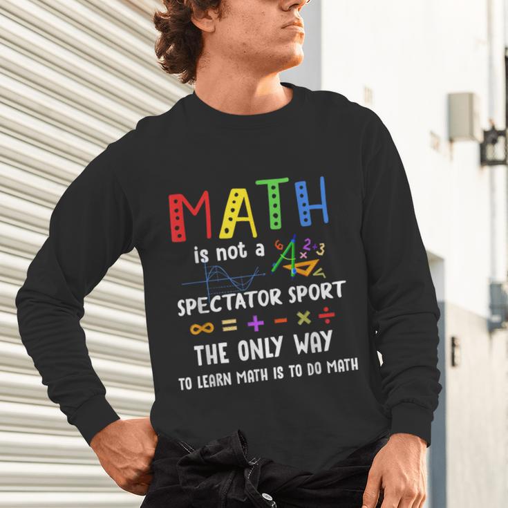 Back To School Math Is Not A Spectator Sport Math Teacher Unisex Long Sleeve T-Shirt, gift for family, gift for coworker Back To School Math Is Not A Spectator Sport Math Teacher Unisex Long Sleeve T-Shirt, gift for family, gift for coworker
