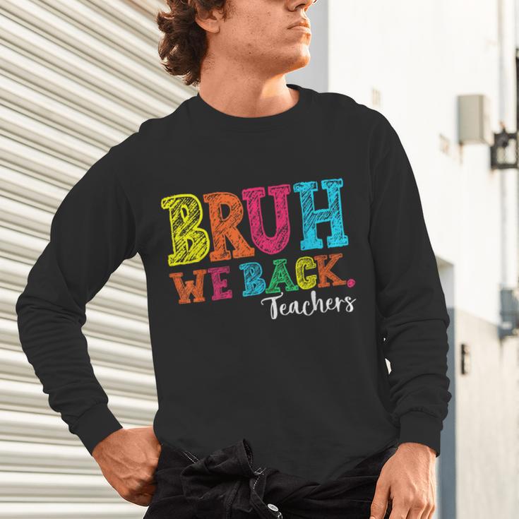 Bruh We Back Teacher First Day Of School Back To School Unisex Long Sleeve T-Shirt, gift for family, gift for coworker Bruh We Back Teacher First Day Of School Back To School Unisex Long Sleeve T-Shirt, gift for family, gift for coworker