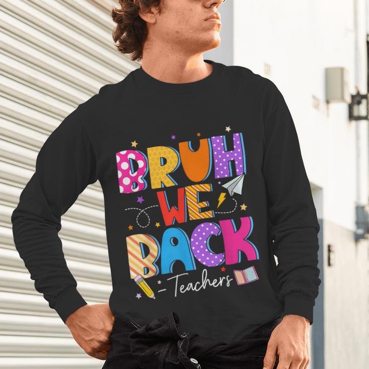 Bruh We Back Teachers First Day Back To School Teachers Unisex Long Sleeve T-Shirt, gift for family, gift for coworker Bruh We Back Teachers First Day Back To School Teachers Unisex Long Sleeve T-Shirt, gift for family, gift for coworker