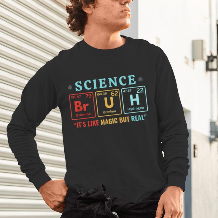 Bruh Science Like Magic But Real Teachers Students Scientist Unisex Long Sleeve T-Shirt, gift for family, gift for coworker Bruh Science Like Magic But Real Teachers Students Scientist Unisex Long Sleeve T-Shirt, gift for family, gift for coworker
