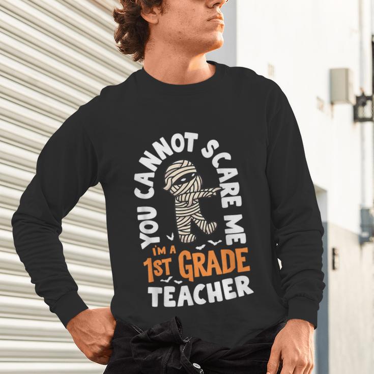 You Cannot Scare Me Im A Teacher 1st Grade Halloween Teacher Men Women Kids Unisex Long Sleeve T-Shirt, gift for family, gift for coworker