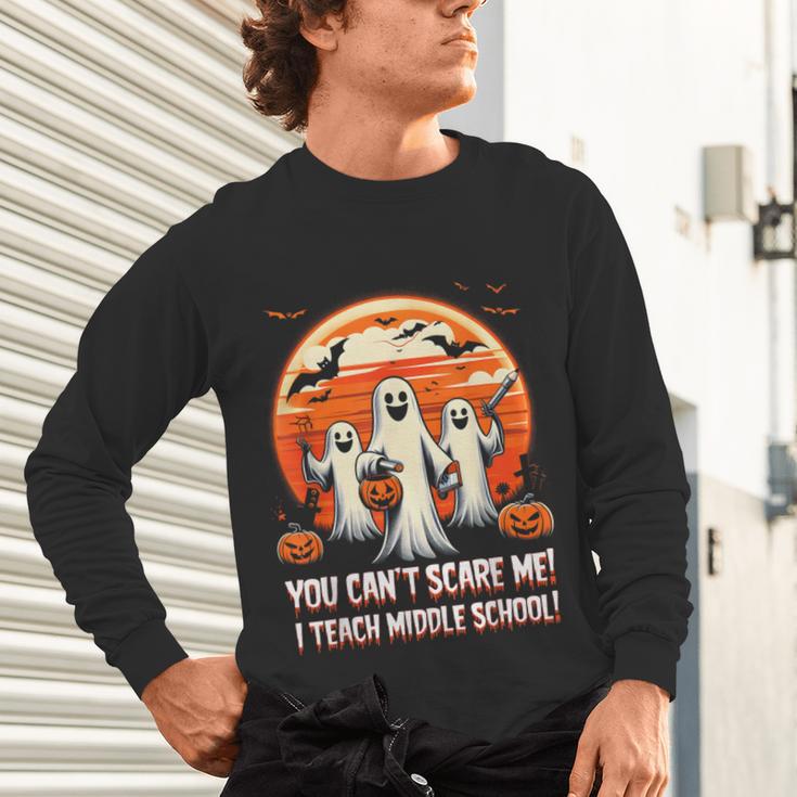 You Can't Scare Me I Teach Middle School Teacher Halloween Unisex Long Sleeve T-Shirt, gift for family, gift for coworker You Can't Scare Me I Teach Middle School Teacher Halloween Unisex Long Sleeve T-Shirt, gift for family, gift for coworker