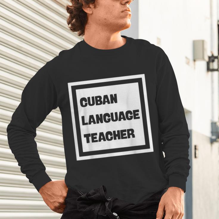 Cuban Language Teacher Unisex Long Sleeve T-Shirt, gift for family, gift for coworker Cuban Language Teacher Unisex Long Sleeve T-Shirt, gift for family, gift for coworker