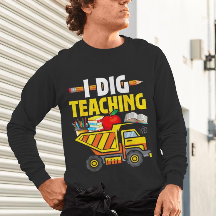 I Dig Teaching Dump Truck Construction Back School Teacher Unisex Long Sleeve T-Shirt, gift for family, gift for coworker I Dig Teaching Dump Truck Construction Back School Teacher Unisex Long Sleeve T-Shirt, gift for family, gift for coworker