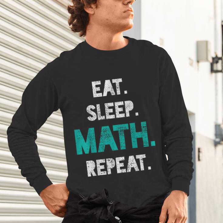 Eat Sleep Math Repeat Math Teacher Men Women Girls Kids Unisex Long Sleeve T-Shirt, gift for family, gift for coworker Eat Sleep Math Repeat Math Teacher Men Women Girls Kids Unisex Long Sleeve T-Shirt, gift for family, gift for coworker