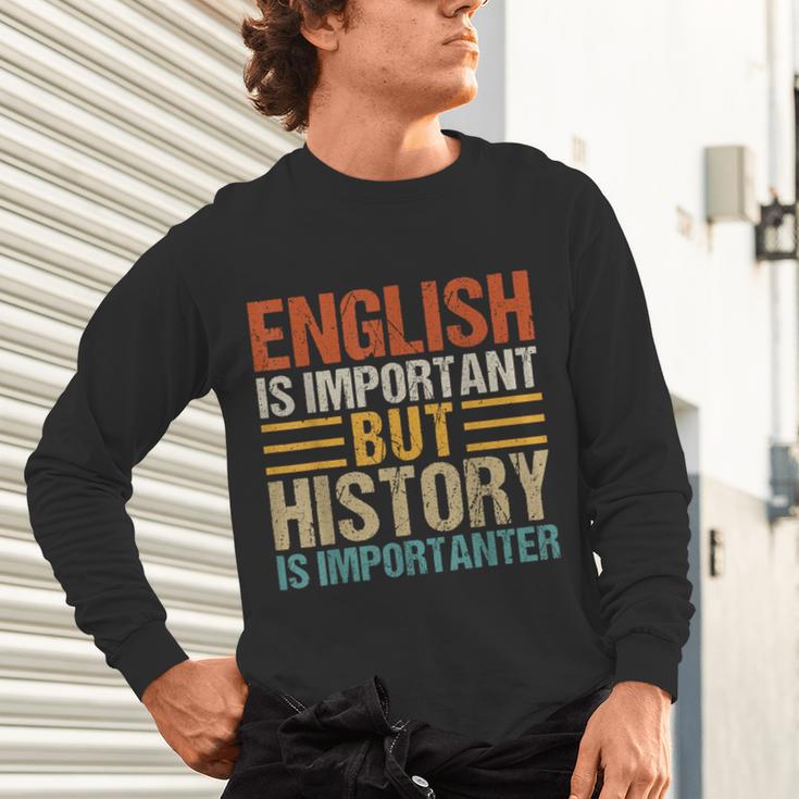 English Is Important But History Is Importanter Teachers Men Women Girls Kids Unisex Long Sleeve T-Shirt, gift for family, gift for coworker English Is Important But History Is Importanter Teachers Men Women Girls Kids Unisex Long Sleeve T-Shirt, gift for family, gift for coworker