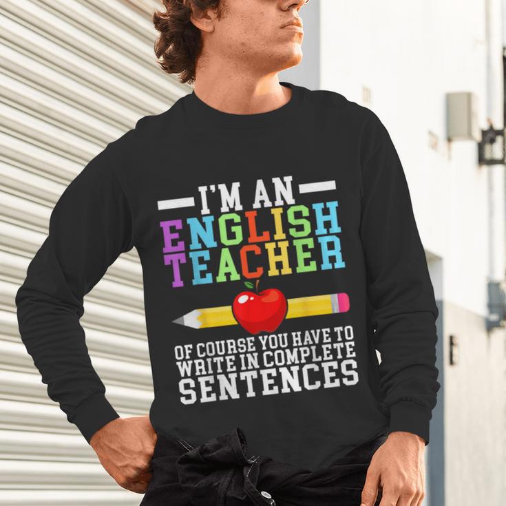 Im English Teacher You Have To Write In Complete Sentences Unisex Long Sleeve T-Shirt, gift for family, gift for coworker Im English Teacher You Have To Write In Complete Sentences Unisex Long Sleeve T-Shirt, gift for family, gift for coworker