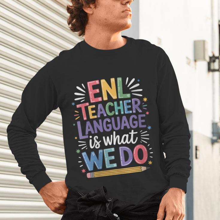 English Teaching ENL Teacher Language Is What We Do Unisex Long Sleeve T-Shirt, gift for family, gift for coworker English Teaching ENL Teacher Language Is What We Do Unisex Long Sleeve T-Shirt, gift for family, gift for coworker