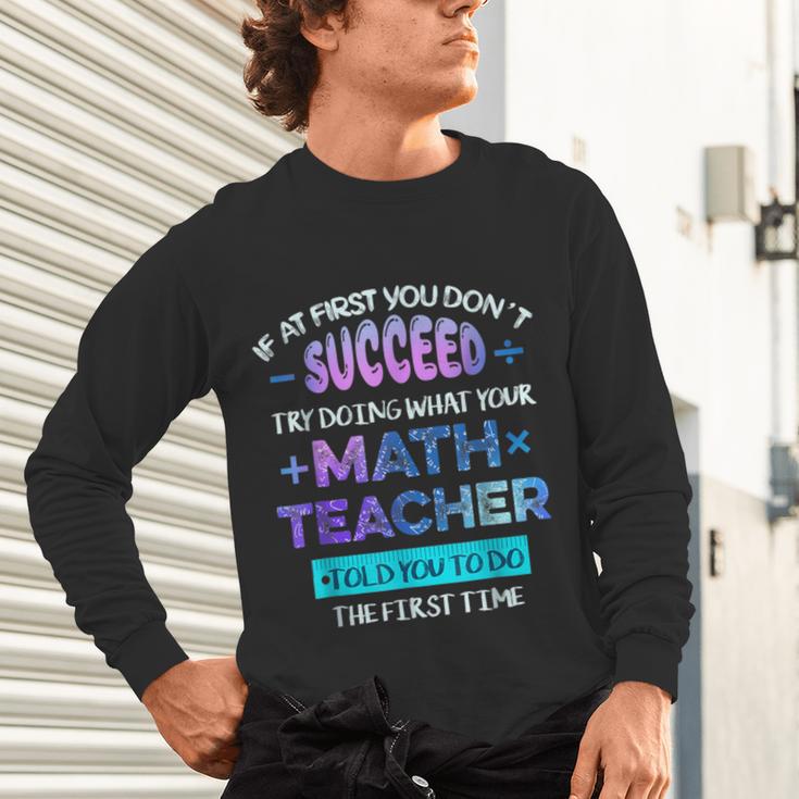 If At First You Don't Succeed Try Doing Your Math Teacher Unisex Long Sleeve T-Shirt, gift for family, gift for coworker If At First You Don't Succeed Try Doing Your Math Teacher Unisex Long Sleeve T-Shirt, gift for family, gift for coworker