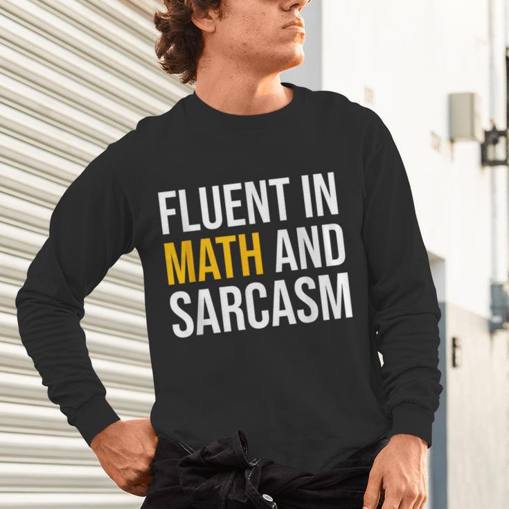 Fluent In Math And Sarcasm Teacher Appreciation Day Gift Unisex Long Sleeve T-Shirt, gift for family, gift for coworker Fluent In Math And Sarcasm Teacher Appreciation Day Gift Unisex Long Sleeve T-Shirt, gift for family, gift for coworker