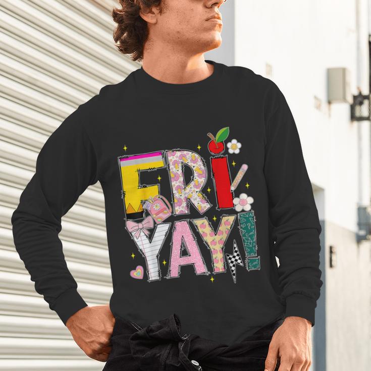 Fri-Yay Happy Friday Lovers Teacher Weekend Women Unisex Long Sleeve T-Shirt, gift for family, gift for coworker