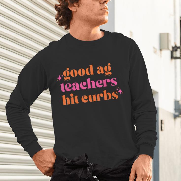 Good Ag Teachers Hit Curbs Teacher Apparel Unisex Long Sleeve T-Shirt, gift for family, gift for coworker Good Ag Teachers Hit Curbs Teacher Apparel Unisex Long Sleeve T-Shirt, gift for family, gift for coworker