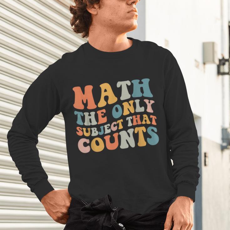 Groovy Math Is The Only Subject That Counts Math Teacher For Men Women Girls Kids Unisex Long Sleeve T-Shirt, gift for family, gift for coworker Groovy Math Is The Only Subject That Counts Math Teacher For Men Women Girls Kids Unisex Long Sleeve T-Shirt, gift for family, gift for coworker
