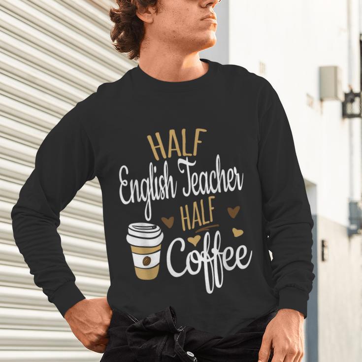 Half Coffee Half English Teacher English Teacher Men Women Unisex Long Sleeve T-Shirt, gift for family, gift for coworker Half Coffee Half English Teacher English Teacher Men Women Unisex Long Sleeve T-Shirt, gift for family, gift for coworker