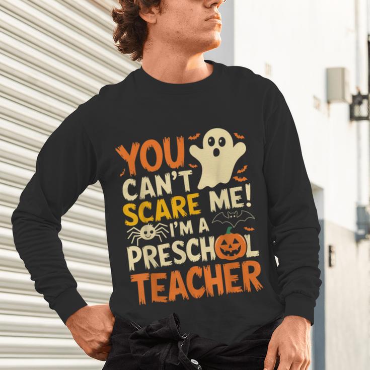 Halloween Preschool Teacher You Can't Scare Me Im A Teacher Unisex Long Sleeve T-Shirt, gift for family, gift for coworker