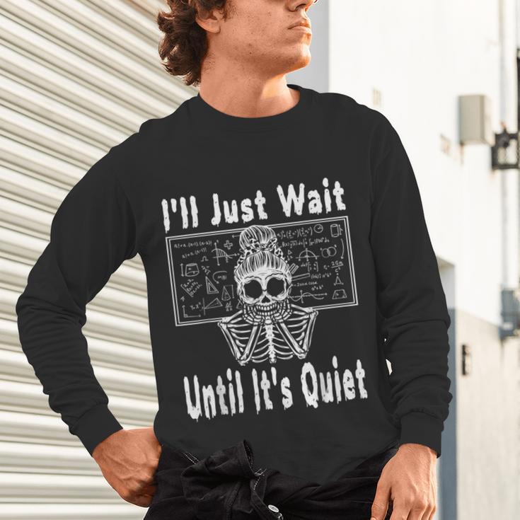 Halloween Teacher Math I'Ll Just Wait Until It's Quiet Unisex Long Sleeve T-Shirt, gift for family, gift for coworker Halloween Teacher Math I'Ll Just Wait Until It's Quiet Unisex Long Sleeve T-Shirt, gift for family, gift for coworker
