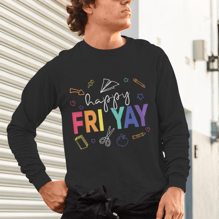 Happy Fri Yay Teacher Friday For Men Women Unisex Long Sleeve T-Shirt, gift for family, gift for coworker