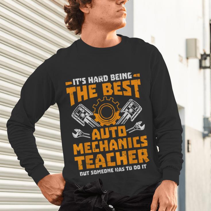 Hard Being The Best Auto Mechanics Teacher For Men Women Kids Unisex Long Sleeve T-Shirt, gift for family, gift for coworker