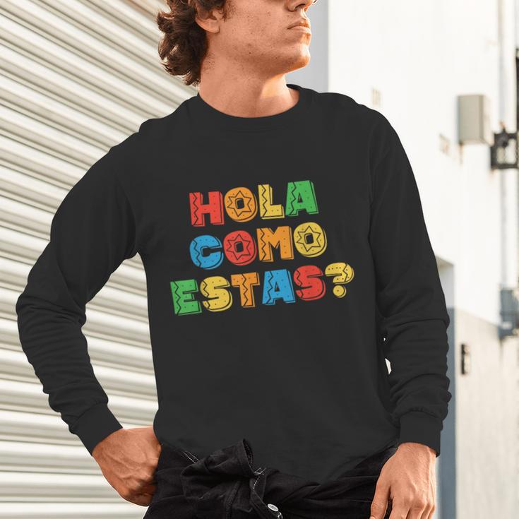 Hola Como Estas Spanish Teacher Fiesta Party Banners Unisex Long Sleeve T-Shirt, gift for family, gift for coworker Hola Como Estas Spanish Teacher Fiesta Party Banners Unisex Long Sleeve T-Shirt, gift for family, gift for coworker