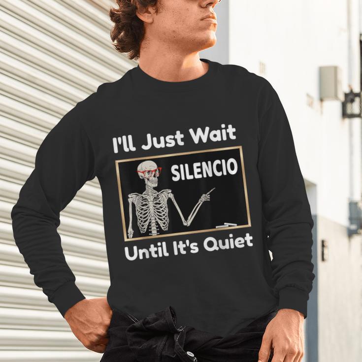 I'Ll Just Wait Until It's Quiet Spanish Teacher Halloween Men Women Kids Unisex Long Sleeve T-Shirt, gift for family, gift for coworker I'Ll Just Wait Until It's Quiet Spanish Teacher Halloween Men Women Kids Unisex Long Sleeve T-Shirt, gift for family, gift for coworker