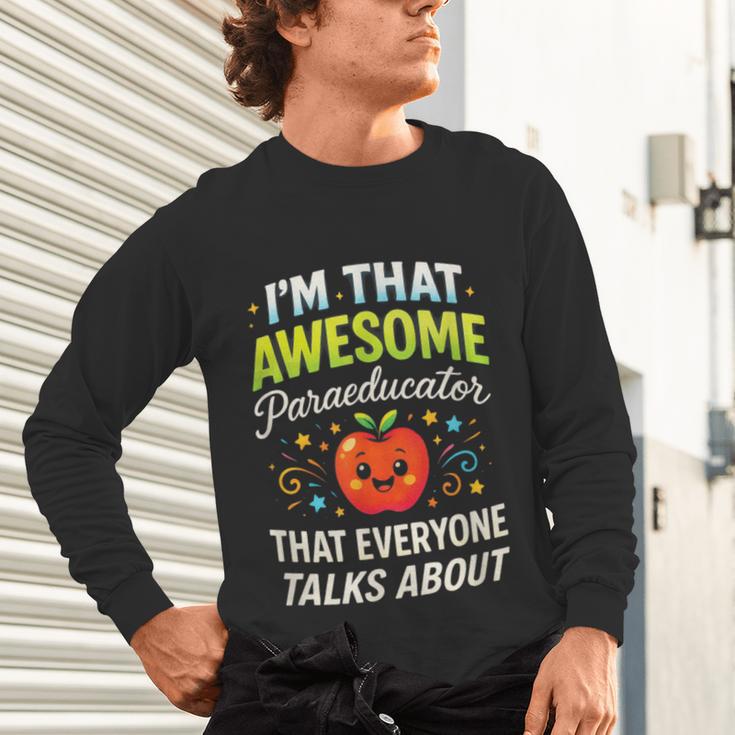 I'm That Awesome Paraeducator Teacher Unisex Long Sleeve T-Shirt, gift for family, gift for coworker I'm That Awesome Paraeducator Teacher Unisex Long Sleeve T-Shirt, gift for family, gift for coworker