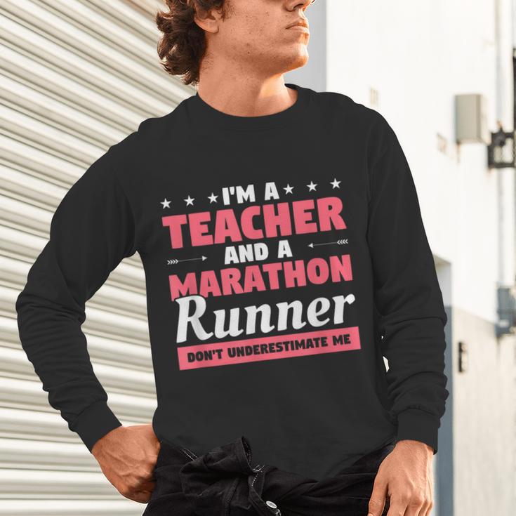 I'm A Teacher And A Marathon Runner Don't Underestimate Me Men Women Unisex Long Sleeve T-Shirt, gift for family, gift for coworker I'm A Teacher And A Marathon Runner Don't Underestimate Me Men Women Unisex Long Sleeve T-Shirt, gift for family, gift for coworker